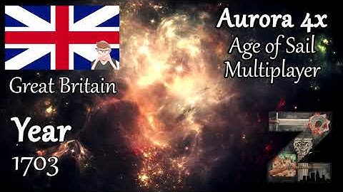 Britain | Year 1703 | Age of Sail - Multiplayer | Aurora 4x C# [1.9]