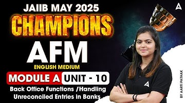JAIIB May 2025 Champions | AFM Module A | Back Office Functions & Unreconciled Entries | U-10 💼