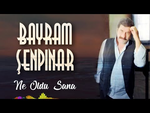 Bayram Şenpınar - Ne Oldu Sana