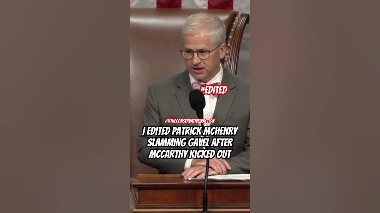 I edited Patrick McHenry SLAMMING The Gavel After McCarthy Voted Out Of ...