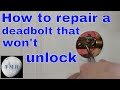 How to repair a Deadbolt that wont unlock