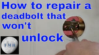 How to repair a Deadbolt that wont unlock