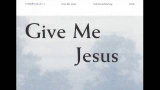 Give Me Jesus (trad. Spiritual)(arr. by Robert Sterling) chords