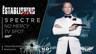 The Establishing Shot: NEW INTERNATIONAL SPECTRE NO MERCY TV SPOT - 26 OCT 2015