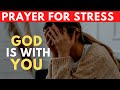 Drive Anxiety Away With God | The Power of Prayer for Stress Relief