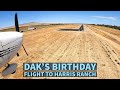 Dak's Birthday flight to Harris Ranch (3O8)