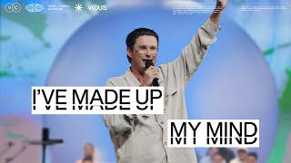Ive Made Up My Mind Vouscon Sunday Pastor Chad Veach