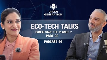 Eco-Tech Talks-Can AI Save the Planet? Part 2 | Green Generation Podcast 40 | Shruti & Mr. Nader