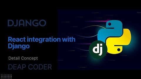 React Integration with Django | Django | @DeapCoder