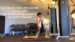 Half Kneeling Single Arm Lean Away Lat Pulldown: The Vertical Pull Alternative For Unhappy Shoulders