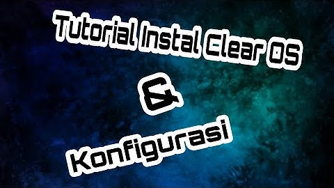 Tutorial Menginstal & Konfigurasi ClearOS