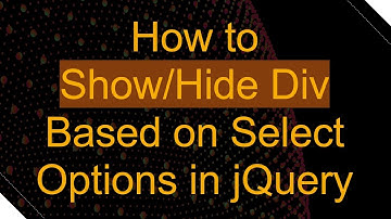 How to Show/Hide Div Based on Select Options in jQuery