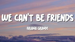 Ariana Grande  We Can’t Be Friends (Lyrics)