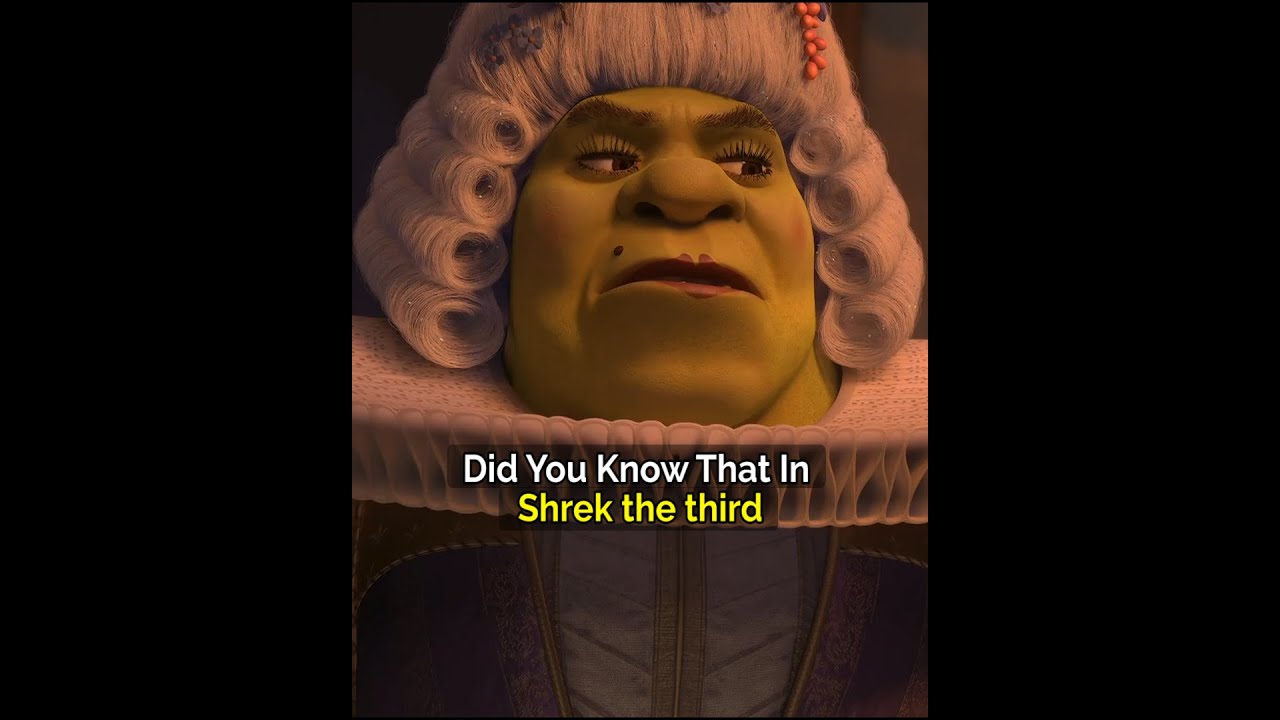 Did You Know That In Shrek The Third