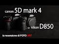 Canon Eos 5D mk4 vs Nikon d850 reflex a confronto - prova e recensione