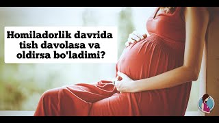 HOMILADORLIK DAVRIDA TISH DAVOLASA VA OLDIRSA BO'LADIMI? ХОМИЛАДОРЛИК ДАВРИДА ТИШ ДАВОЛАСА БУЛАДИМИ?