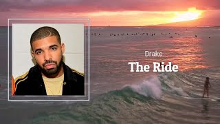 Drake - The Ride (Lyrics) 🎵