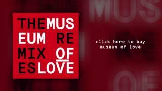 Museum Of Love "In Infancy" (Bottin Remix) [Official Audio]