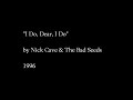 Nick Cave & The Bad Seeds - "I Do, Dear, I Do"