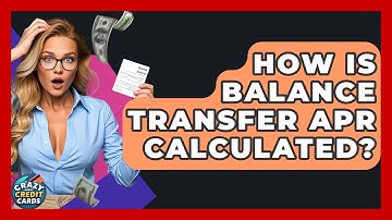 How Is Balance Transfer APR Calculated? - Crazy About Credit Cards