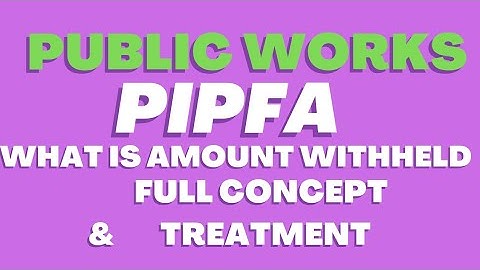 What is withheld amount and what is its treatment? || Pipfa || public works pipfa||