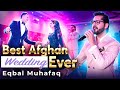 Afghan song  best afghan wedding ever  eqbal muhafaq  afghan couple