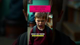 Expert explains the real link between ADHD and ODD