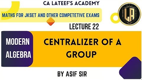 Centralizer of a group & introduction to normal subgroups | JKSET | Mathematics | Lecture 22