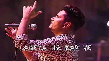 Ladeya Na Kar Ve | Kamal Khan & Seukhe | Punjabi Whatsapp Status Video