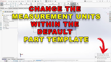Change the Measurement units in SolidWorks