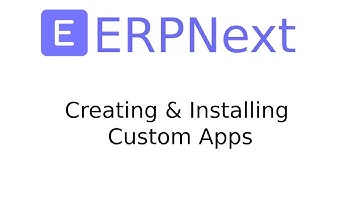 ERPNext/Frappe: Creating & Installing Custom Apps