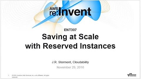 AWS re:Invent 2016: Saving at Scale with Reserved Instances (ENT307)