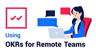 Using OKRs with Remote Teams to Improve Team Communication and Alignment