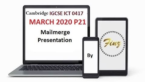 IGCSE ICT (0417) March 2020 P2 Mailmerge & Presentation