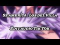 Se ameríta - Los del Villa Edit Audio de Tik Tok.