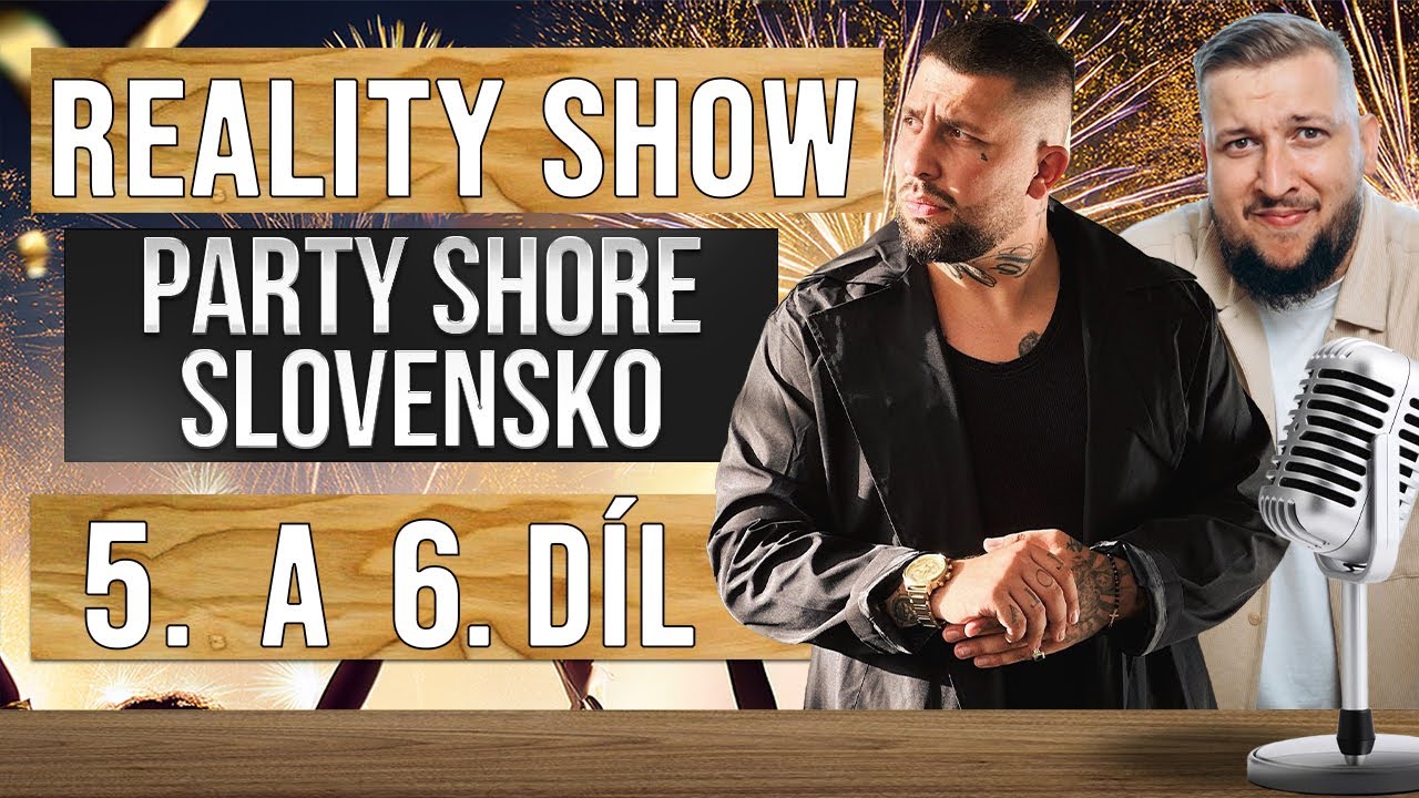 PARTY SHORE SLOVENSKO - Nová účastnice! Hned si to ROZDÁVÁ?! RECAP 5. a 6. dílu