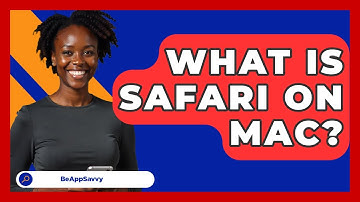 What Is Safari On Mac? - Be App Savvy