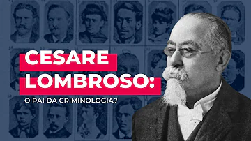 Quais as teorias de Lombroso na definição do criminoso?