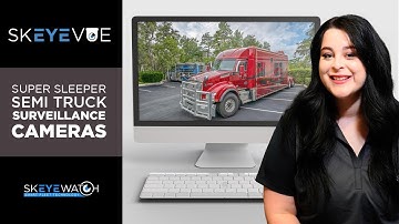 Fleet surveillance system on a Super Sleeper Semi Truck | skEYEvue