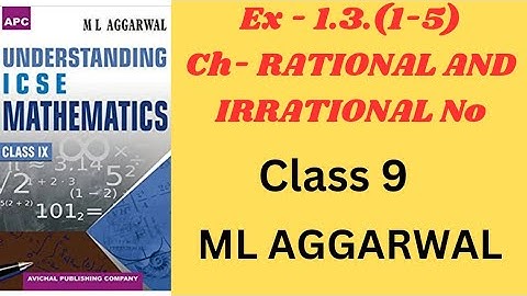 "ICSE Class 9 Mathematics | Exercise 1.3 Rational & Irrational Numbers | M.L. Aggarwal Solutions!"