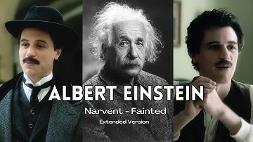 Albert Einstein | Narvent - Fainted | EDIT | Extended Version