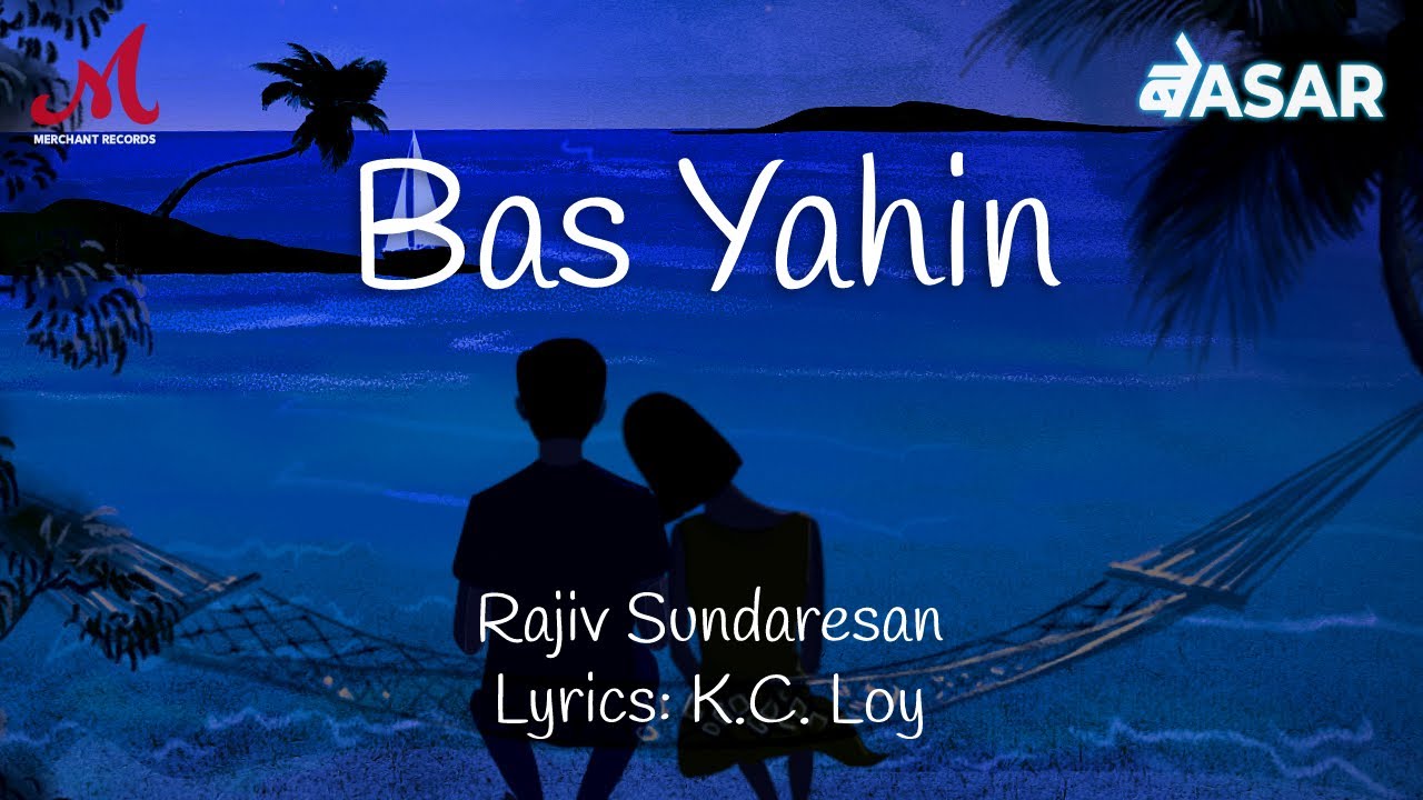 Bas Yahin  Be Asar  Rajiv Sundaresan  KC Loy  Merchant Records  Love Romantic Song 2021