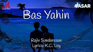 Bas Yahin | Be Asar | Rajiv Sundaresan | K.C. Loy | Merchant Records | Love Romantic Song 2021