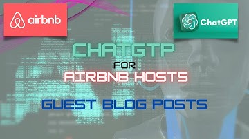 ChatGPT for Airbnb hosts: How to create Guest Blog Post topics