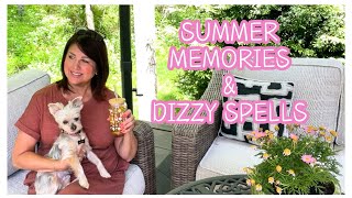 MY Summer Memories | Dizzy Spells & Beautiful Addition to Our OUTDOOR Living Space!