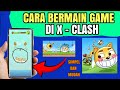 Cara Bermain Game  X Clash | Cara menggunakan Aplikasi X Clash 