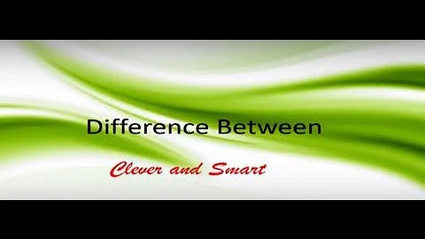 Difference Between - Clever and Smart