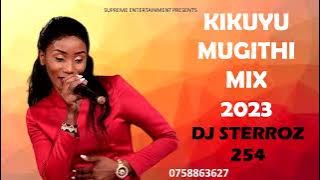 LATEST SECULAR MUGITHI MIX 2023 - DJ STERROZ 254
