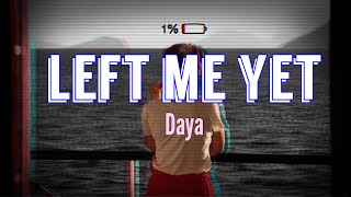 Left Me Yet - Daya (Lyrics) Resimi