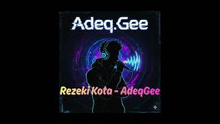 Download Lagu Rezeki Kota - AdeqGee MP3